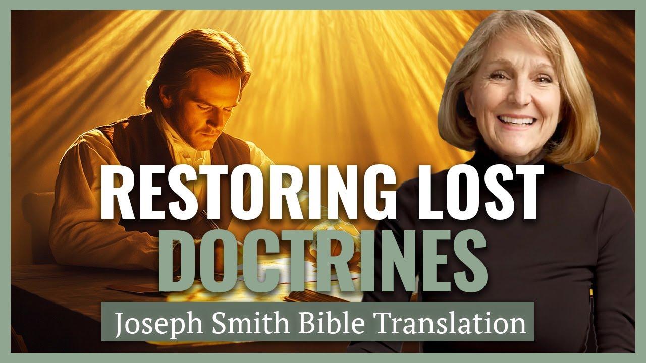 JST | Restoring Lost & Altered Doctrines | May 19-25 | Come Follow Church History with Lynne Wilson