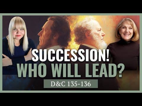 D&C 135-136 Succession & Splinter Groups I Come Follow Church History I Lynne Hilton Wilson
