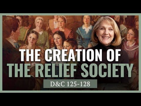D&C 125-128 I Creation of the Relief Society I Lynne Hilton Wilson I Come Follow Church History
