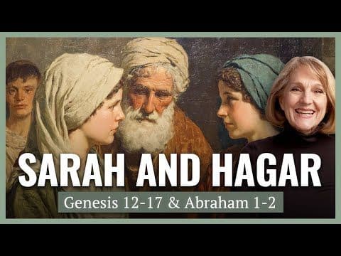 Genesis 12-17 & Abraham 1-2 I Come Follow Me I Handmaidens, Harems and Heroines