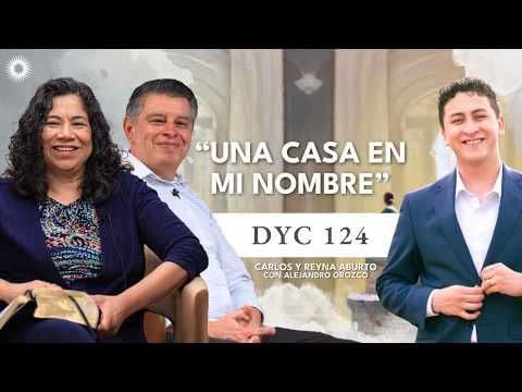 DyC 124 | Estudio de las Escrituras: Carlos y Reyna Aburto con Alejandro Orozco