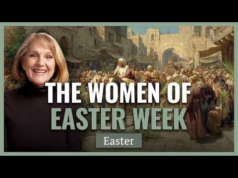 The Women of Easter I Come Follow Me I Handmaidens, Harems and Heroines I Lynne Hilton Wilson