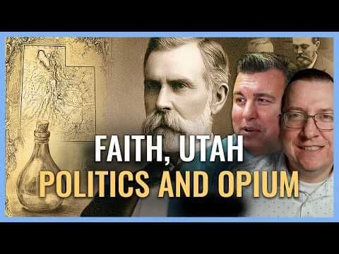 Faith, Utah Politics and Opium I Religion & Politics I Church History Matters EP05