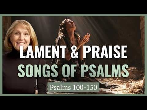 Songs of Lament and Praise in the Psalms I Handmaidens, Harems, Heroines I Lynne Wilson