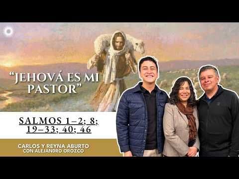 “Jehová es mi pastor” | Salmos | Ven, Sígueme | Carlos y Reyna Aburto, Alejandro Orozco
