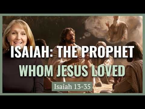 Isaiah 13-35 A Prophet Whom Jesus Loved | Handmaidens, Harems, Heroines I Lynne Hilton Wilson