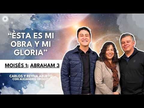 Moisés 1; Abraham 3 “Esta es mi obra y mi gloria” | Antiguo Testamento, Ven, Sígueme