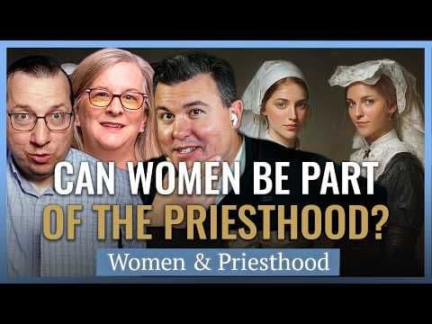 Can Women Be Part of the Priesthood? | Church History Matters I Women & Priesthood Series EP02