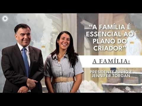 A Família: Proclamação ao Mundo| Estudo das Escrituras: Com Presidente Pinho e Jennifer Torgan