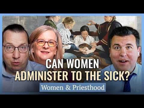Can Women Administer to the Sick? | Church History Matters I Women & Priesthood Series EP04